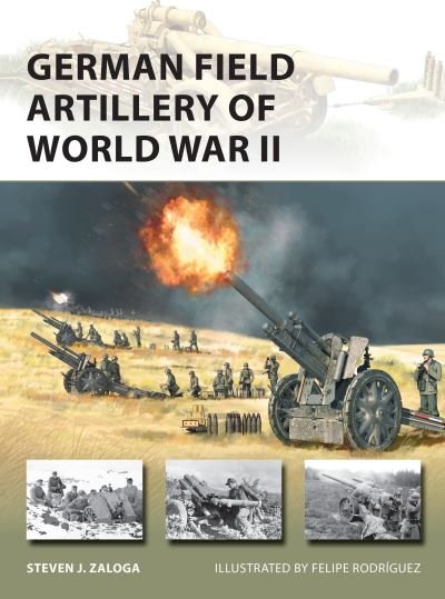 German Field Artillery of World War II - New Vanguard - Steven J. Zaloga - Livros - Bloomsbury Publishing PLC - 9781472853974 - 21 de dezembro de 2023