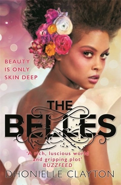 The Belles: Discover your new dark fantasy obsession from the bestselling author of Netflix sensation Tiny Pretty Things - Dhonielle Clayton - Bücher - Orion Publishing Co - 9781473223974 - 6. September 2018