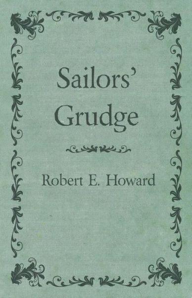 Cover for Robert E. Howard · Sailors' Grudge (Paperback Book) (2014)