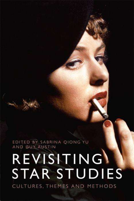 Cover for Sabrina Qiong Yu · Revisiting Star Studies: Cultures, Themes and Methods (Paperback Book) (2018)