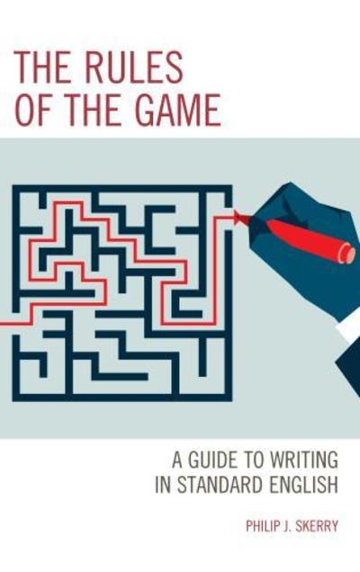 Cover for Philip J. Skerry · The Rules of the Game: A Guide to Writing in Standard English (Paperback Book) (2019)