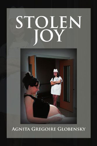 Cover for Agnita Gregoire Globensky · Stolen Joy: the Angelic Fiend (Taschenbuch) (2012)