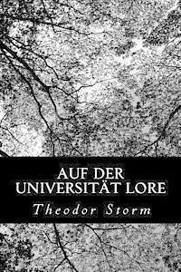 Cover for Theodor Storm · Auf Der Universitat Lore (Paperback Book) (2012)