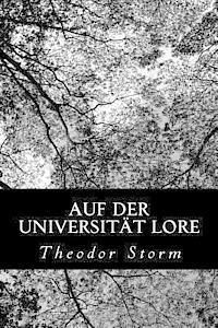 Cover for Theodor Storm · Auf Der Universitat Lore (Paperback Book) (2012)