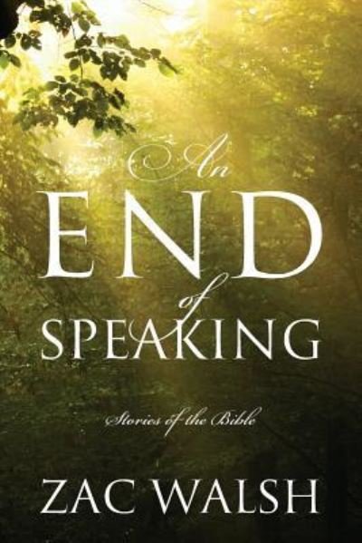 Cover for Zac Walsh · An End of Speaking (Paperback Book) (2016)