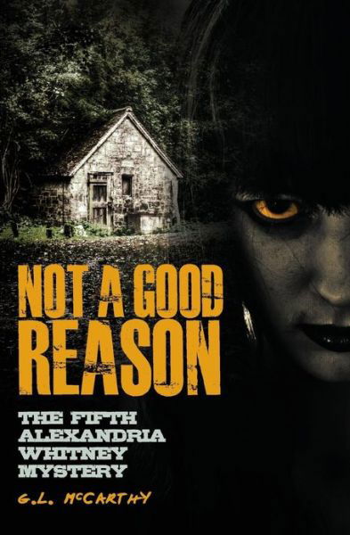 Not a Good Reason: the Fifth Alexandria Whitney Mystery - G L Mccarthy - Bøker - Createspace - 9781480153974 - 14. mai 2013