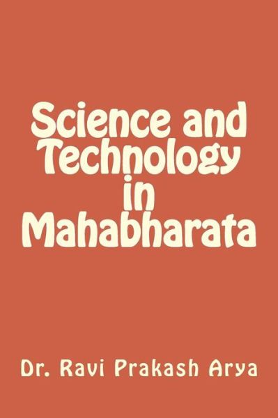 Cover for Dr Ravi Prakash Arya · Science and Technology in Mahabharata (Paperback Book) (2014)