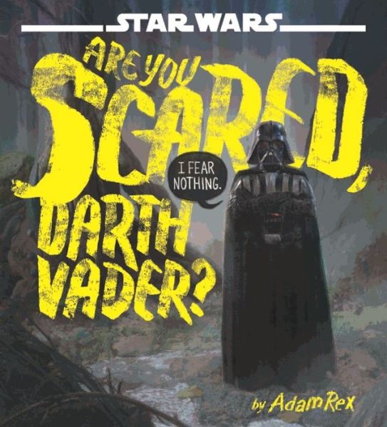 Cover for Adam Rex · Star Wars: Are You Scared, Darth Vader? (Hardcover Book) (2018)