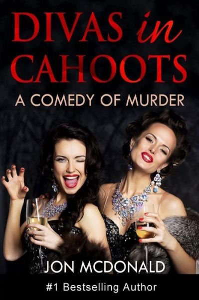 Cover for Jon Mcdonald · Divas in Cahoots: a Comedy of Murder (Pocketbok) (2013)