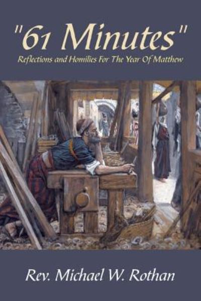 Cover for Rev Michael W Rothan · 61 Minutes: Reflections and Homilies for the Year of Matthew (Paperback Book) (2014)