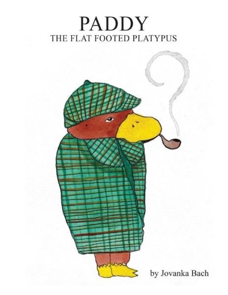 Cover for Jovanka Bach · Paddy the Flat Footed Platypus (Paperback Bog) (2013)