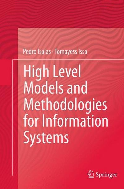 Cover for Pedro Isaias · High Level Models and Methodologies for Information Systems (Paperback Book) [Softcover reprint of the original 1st ed. 2015 edition] (2016)