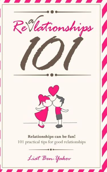 Cover for Liat Scheffer Ben-yakov · Realationships 101: Relationships Should Be Fun! 101 Practical Tips for Good &amp; Healthy Relationships: Realationships 101: Relationships Sh (Paperback Book) (2013)