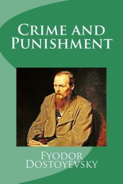 Crime and Punishment - Fyodor Dostoyevsky - Books - Createspace Independent Publishing Platf - 9781494349974 - December 3, 2013