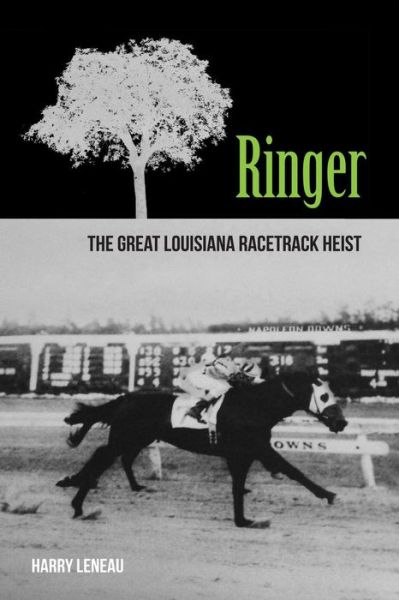 Cover for Harry Leneau · Ringer: the Great Louisiana Racetrack Heist (Paperback Book) (2014)