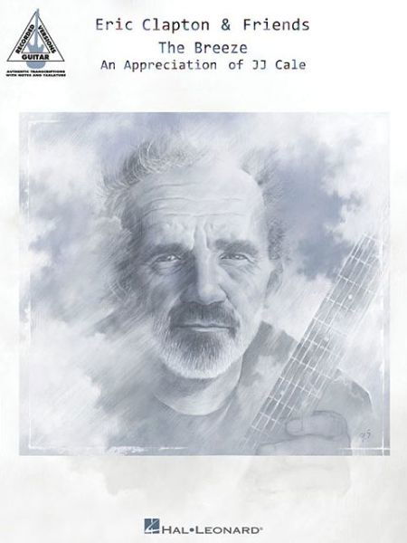 Eric Clapton & Friends - The Breeze: An Appreciation of Jj Cale - Eric Clapton - Libros - Hal Leonard Corporation - 9781495003974 - 1 de febrero de 2015