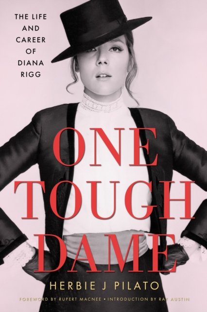 Cover for Herbie J Pilato · One Tough Dame: The Life and Career of Diana Rigg - Hollywood Legends Series (Hardcover Book) (2024)