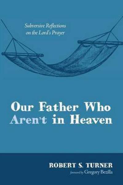 Cover for Robert S Turner · Our Father Who Aren't in Heaven (Paperback Book) (2015)