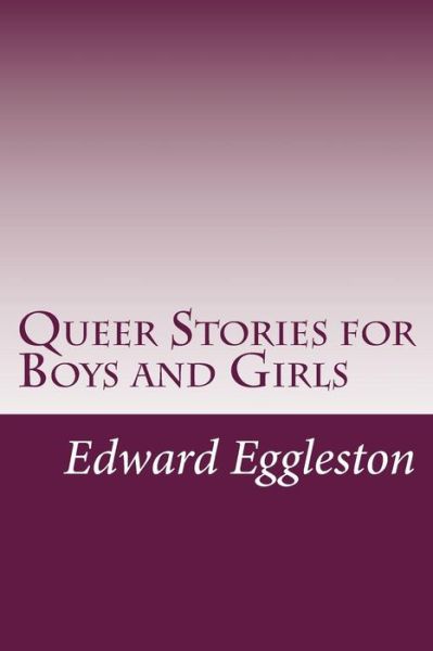 Cover for Edward Eggleston · Queer Stories for Boys and Girls (Paperback Book) (2014)