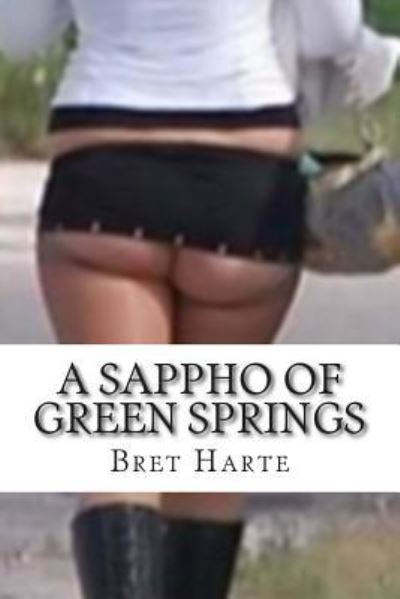 A Sappho of Green Springs - Bret Harte - Books - Createspace Independent Publishing Platf - 9781500295974 - June 24, 2014