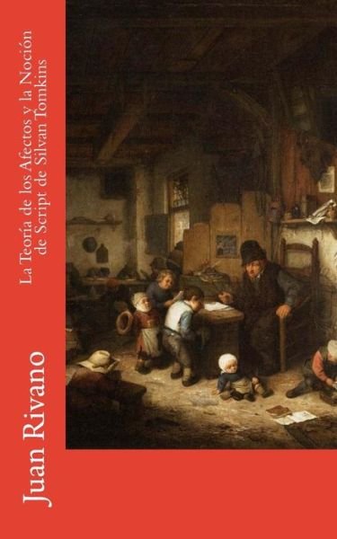 Cover for Juan Rivano · La Teoria De Los Afectos Y La Nocion De Script De Silvan Tomkins (Pocketbok) (2014)