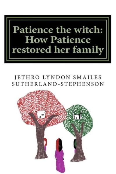 Cover for Jethro Lyndon Sutherland · Patience the Witch: How Patience Restored Her Family (Taschenbuch) (2014)