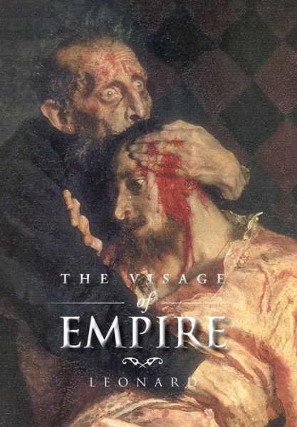 Cover for Marcia Leonard · The Visage of Empire (Hardcover Book) (2015)