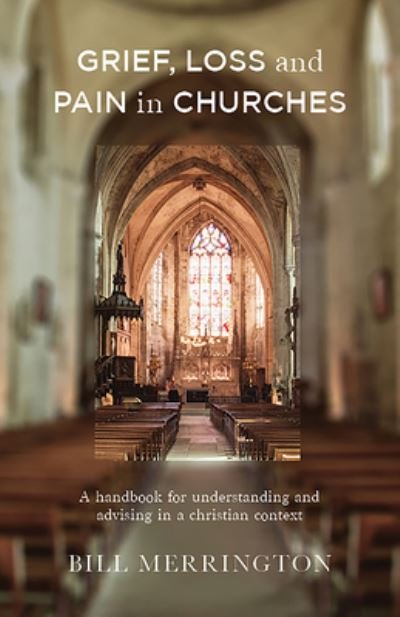 Cover for Bill Merrington · Grief, Loss and Pain in Churches (Book) (2020)