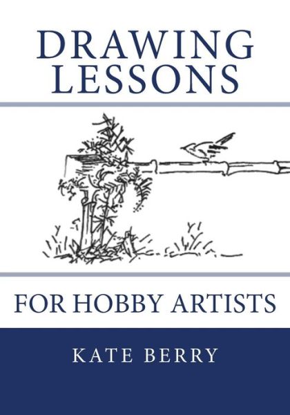 Cover for Kate Berry · Drawing Lessons: for Hobby Artists (Paperback Book) (2015)