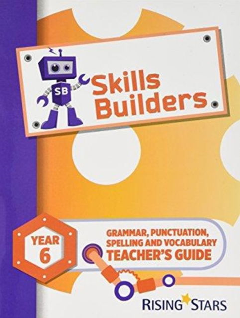 Skills Builders Year 6 Teacher's Guide new edition: 2017 Edition - Sarah Turner - Books - Rising Stars UK Ltd - 9781510421974 - June 30, 2017