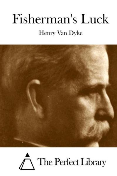 Fisherman's Luck - Henry Van Dyke - Books - Createspace - 9781512089974 - May 7, 2015