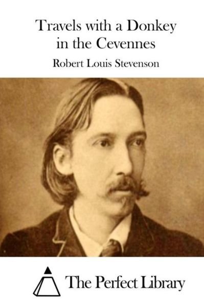 Travels with a Donkey in the Cevennes - Robert Louis Stevenson - Bøger - Createspace - 9781512203974 - 14. maj 2015