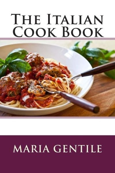 Cover for Maria Gentile · The Italian Cook Book (Paperback Bog) (2015)