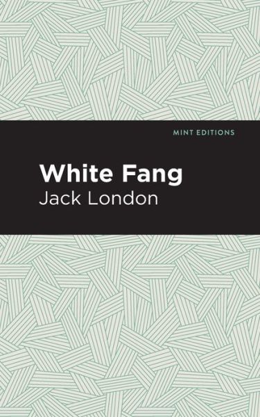 White Fang - Mint Editions - Jack London - Kirjat - Graphic Arts Books - 9781513264974 - torstai 19. marraskuuta 2020