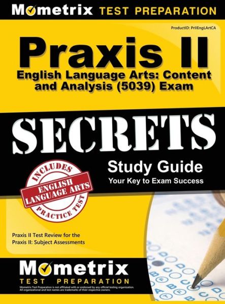 Cover for Praxis II Exam Secrets Test Prep · Praxis II English Language Arts : Content and Analysis  Exam Secrets Study Guide : Praxis II Test Review for the Praxis II (Hardcover Book) (2018)