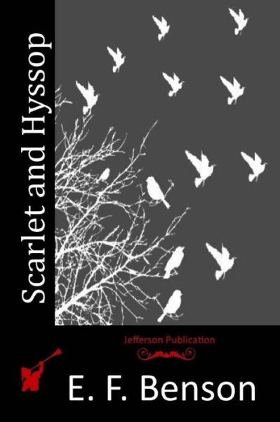 Scarlet and Hyssop - E F Benson - Książki - Createspace Independent Publishing Platf - 9781517716974 - 21 października 2015