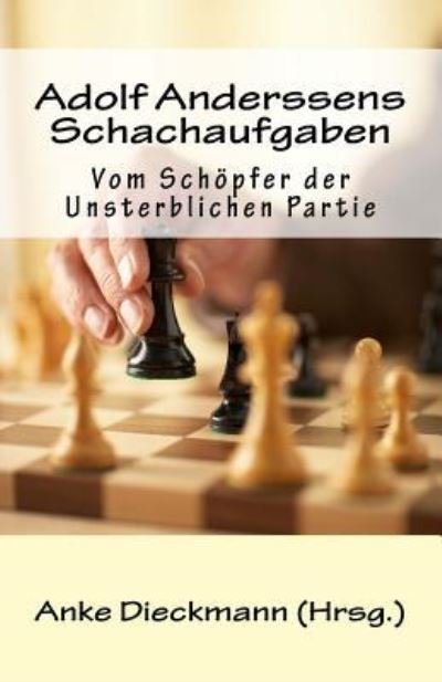 Cover for Anke Dieckmann · Adolf Anderssens Schachaufgaben (Paperback Book) (2015)