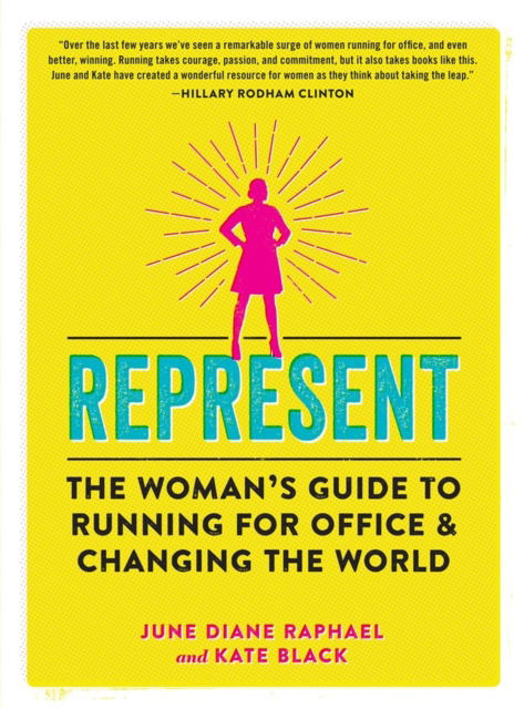 Cover for June Diane Raphael · Represent: The Woman’s Guide to Running for Office and Changing the World (Paperback Book) (2019)