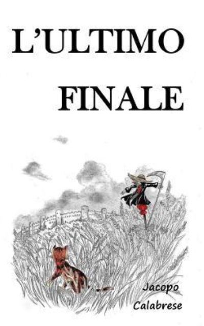 Cover for Jacopo Calabrese · L'ultimo finale (Paperback Book) (2016)