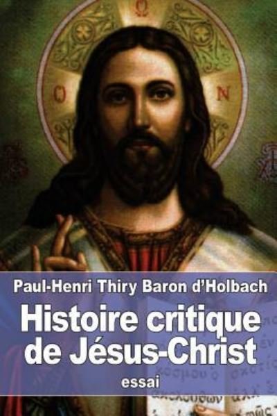 Cover for Paul-Henri Thiry Baron D'Holbach · Histoire critique de Jesus-Christ (Paperback Book) (2016)