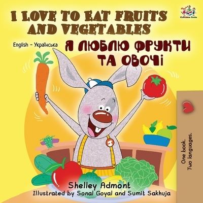 I Love to Eat Fruits and Vegetables (English Ukrainian Bilingual Book) - English Ukrainian Bilingual Collection - Shelley Admont - Books - Kidkiddos Books Ltd. - 9781525917974 - September 23, 2019