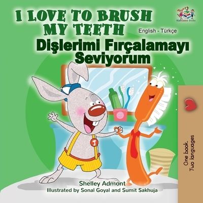 I Love to Brush My Teeth (English Turkish Bilingual Book) - English Turkish Bilingual Collection - Shelley Admont - Books - Kidkiddos Books Ltd. - 9781525920974 - January 19, 2020