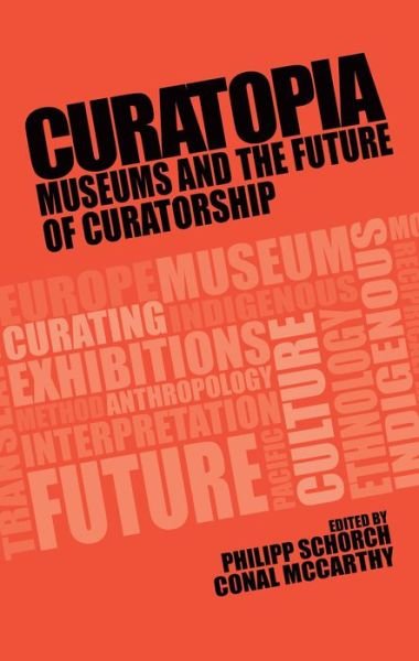 Cover for Philipp Schorch · Curatopia: Museums and the Future of Curatorship (Paperback Book) (2020)