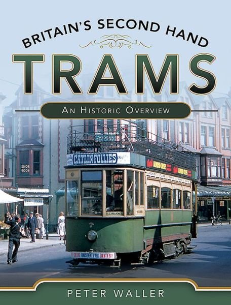 Cover for Peter Waller · Britain's Second Hand Trams: An Historic Overview (Gebundenes Buch) (2021)