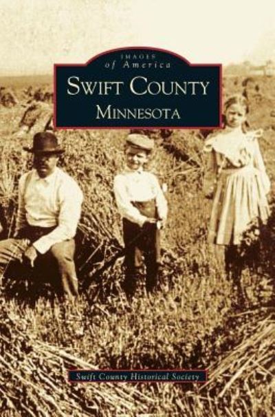 Cover for Swift County Historical Society · Swift County, Minnesota (Hardcover Book) (2000)