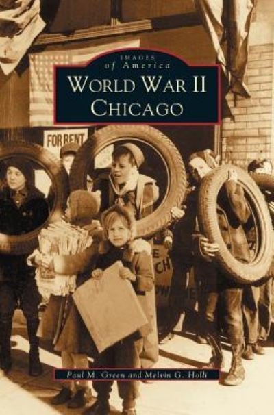 World War II Chicago - Paul Green - Bücher - Arcadia Publishing Library Editions - 9781531617974 - 12. November 2003