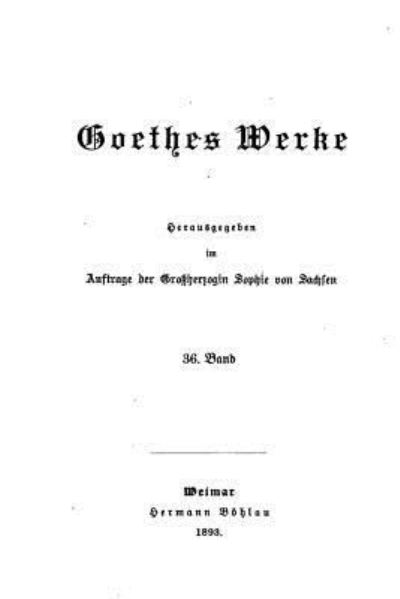 Goethes Werke - Johann Wolfgang Von Goethe - Books - Createspace Independent Publishing Platf - 9781534971974 - June 28, 2016