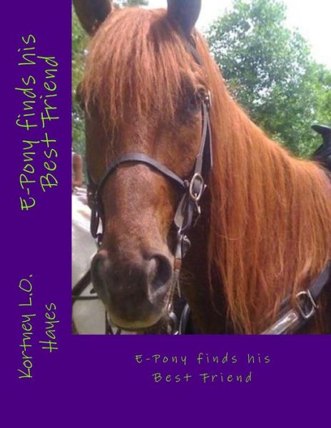 Cover for Kortney L O Hayes · E-Pony Finds his Best Friend (Paperback Book) (2016)