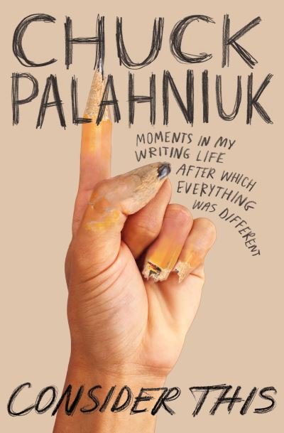 Cover for Chuck Palahniuk · Consider This : Moments in My Writing Life after Which Everything Was Different (Paperback Book) (2021)
