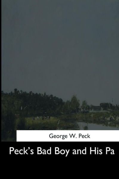 Cover for George W. Peck · Peck's Bad Boy and His Pa (Paperback Book) (2017)